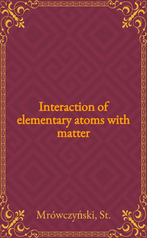 Interaction of elementary atoms with matter