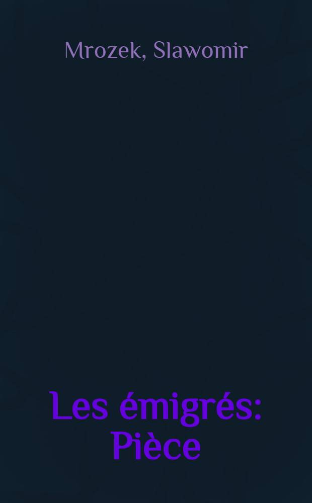 Les émigrés : Pièce