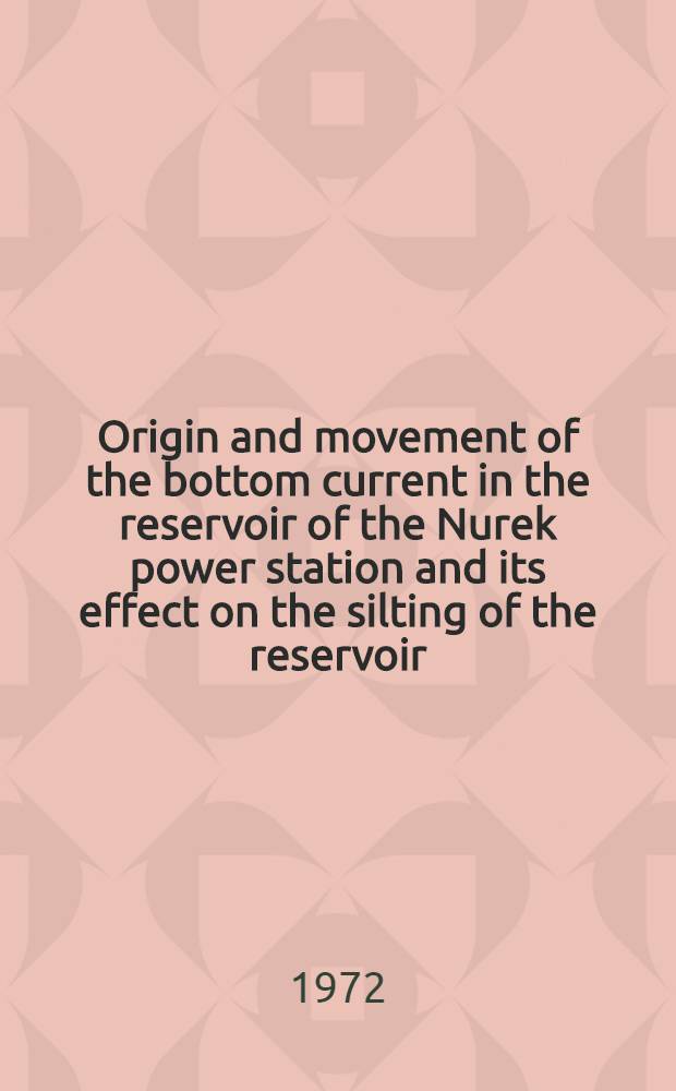 Origin and movement of the bottom current in the reservoir of the Nurek power station and its effect on the silting of the reservoir