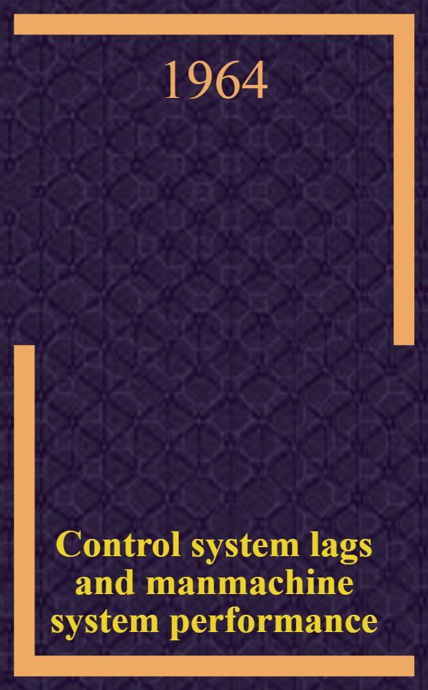 Control system lags and manmachine system performance