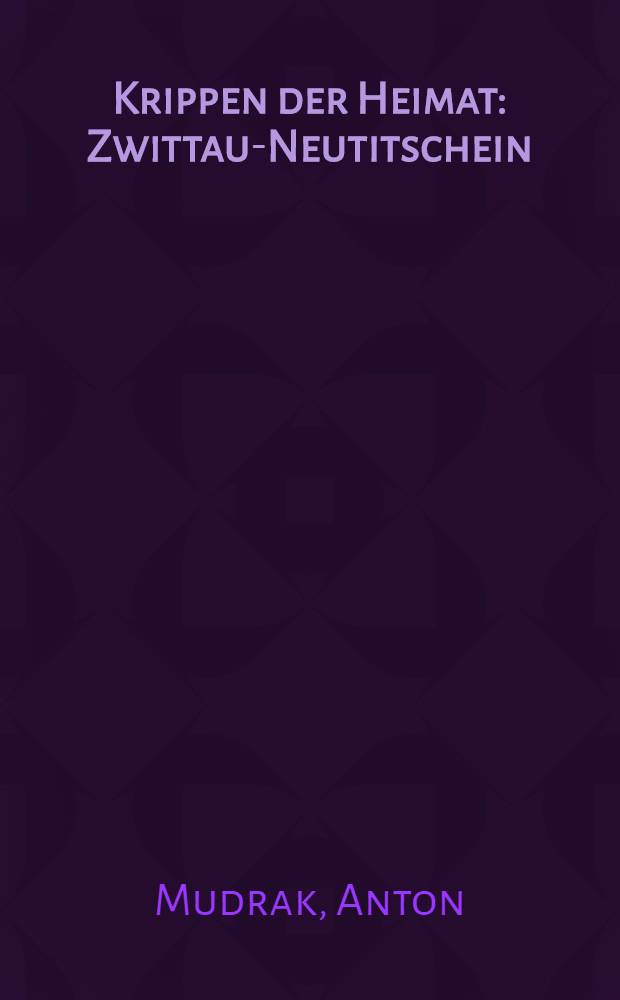 Krippen der Heimat : Zwittau-Neutitschein