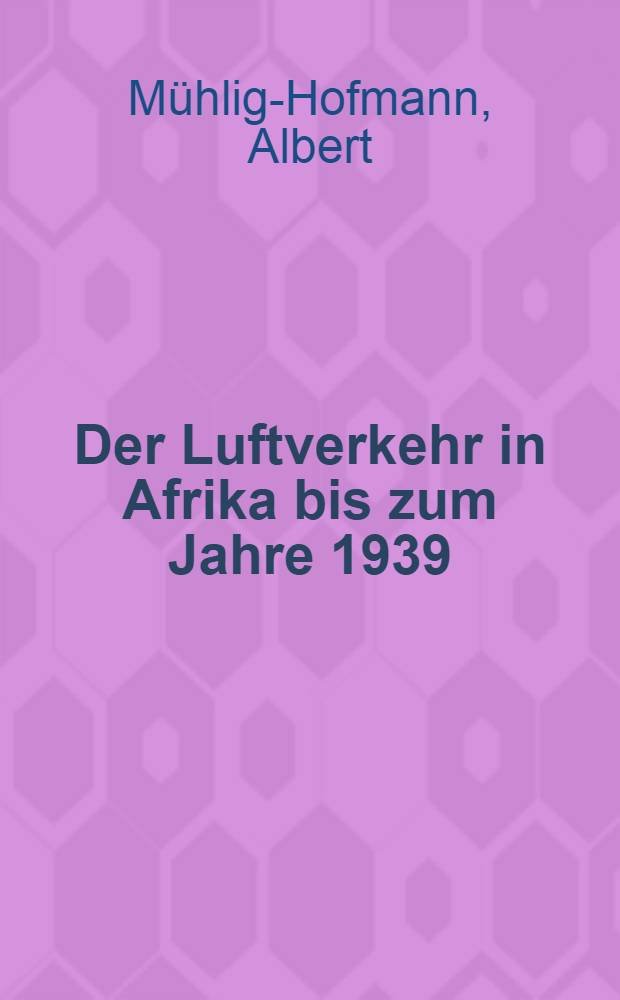 Der Luftverkehr in Afrika bis zum Jahre 1939