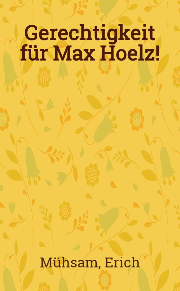 Gerechtigkeit für Max Hoelz!