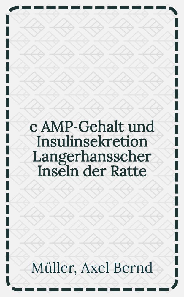 c AMP-Gehalt und Insulinsekretion Langerhansscher Inseln der Ratte : Unters. mit Forskolin, Glucagon u. Thiuoracilderivaten : Diss