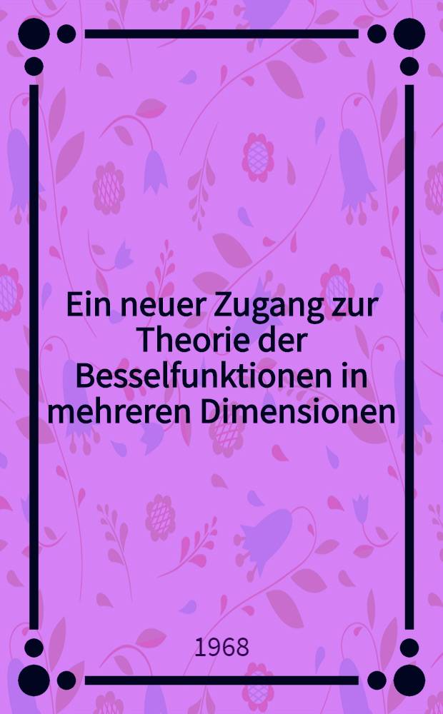 Ein neuer Zugang zur Theorie der Besselfunktionen in mehreren Dimensionen