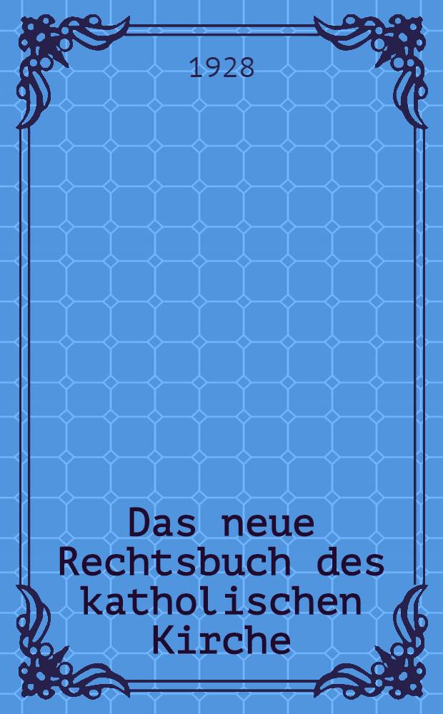 Das neue Rechtsbuch des katholischen Kirche