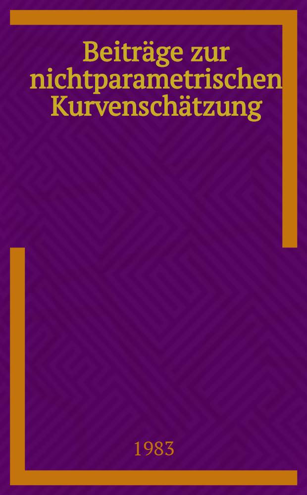 Beiträge zur nichtparametrischen Kurvenschätzung : Diss