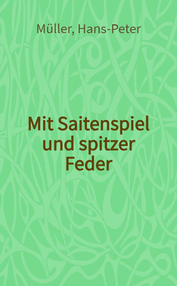Mit Saitenspiel und spitzer Feder : Ein mus. Karikaturenkabinett : Album