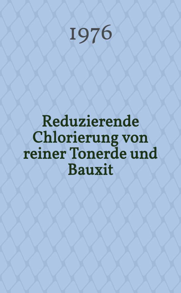 Reduzierende Chlorierung von reiner Tonerde und Bauxit : Abh. ... der Eidgenössischen techn. Hochsch. Zuerich