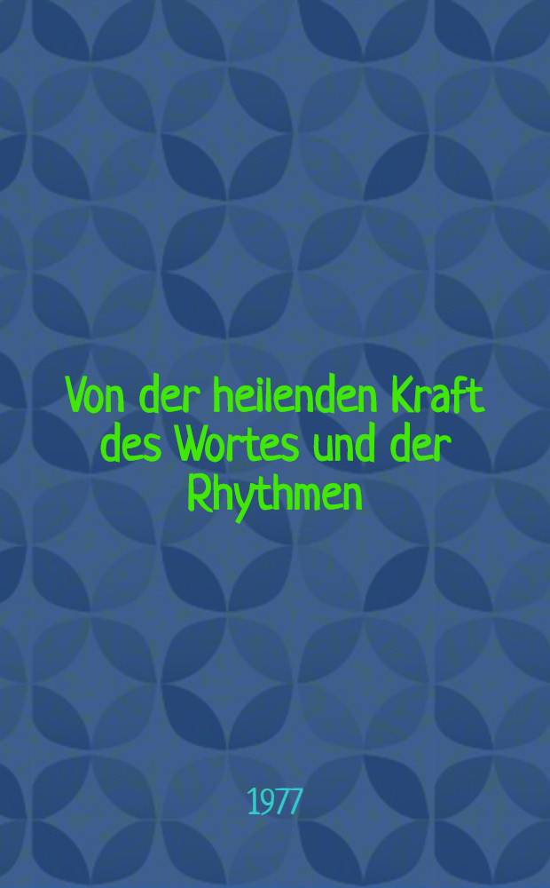 Von der heilenden Kraft des Wortes und der Rhythmen : Die Zeugnissprüche in der Erziehungskunst Rudolf Steiners