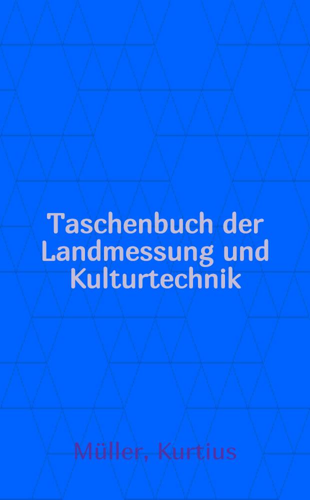 Taschenbuch der Landmessung und Kulturtechnik