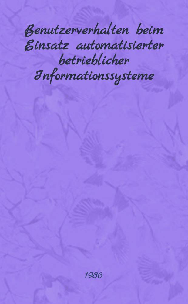 Benutzerverhalten beim Einsatz automatisierter betrieblicher Informationssysteme