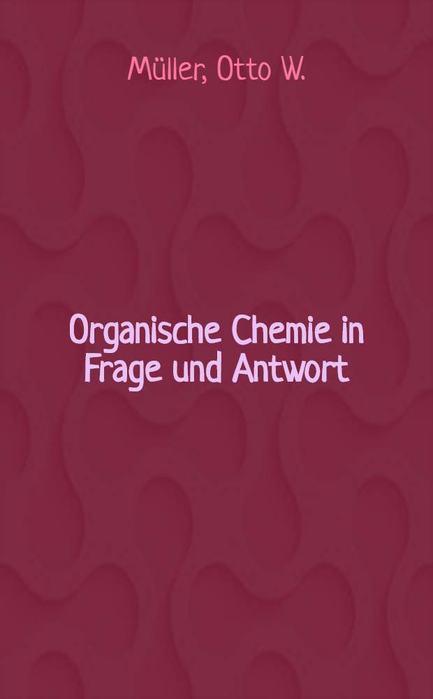 Organische Chemie in Frage und Antwort