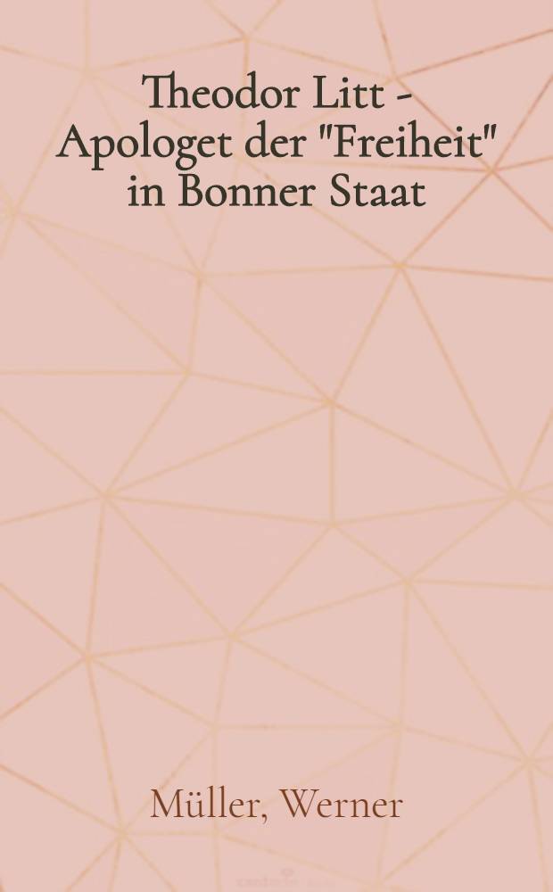 Theodor Litt - Apologet der "Freiheit" in Bonner Staat