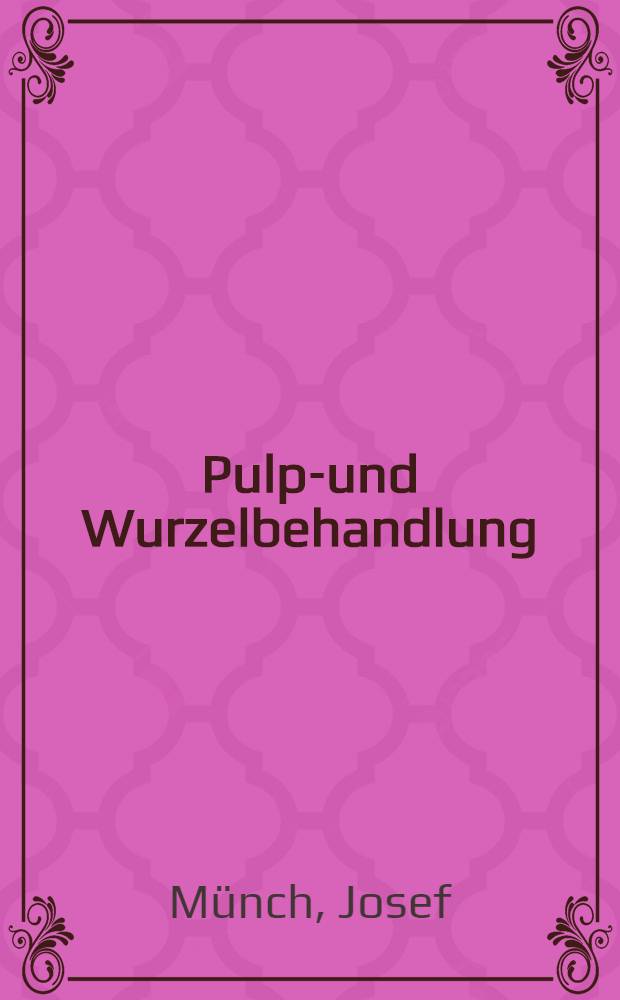 Pulpa- und Wurzelbehandlung