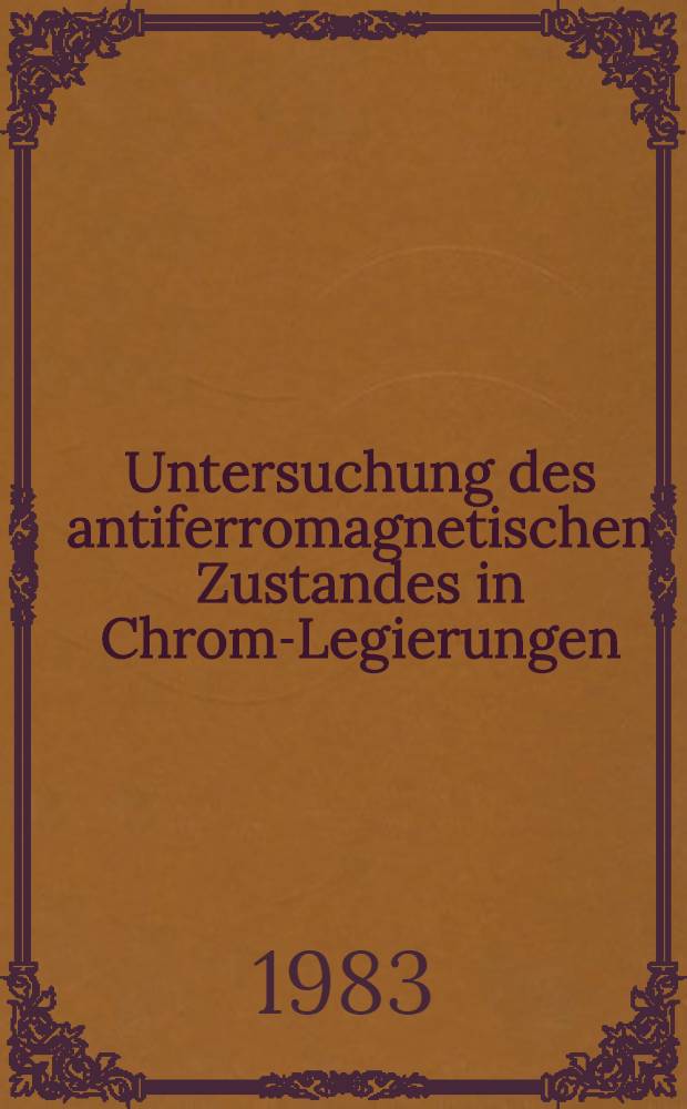 Untersuchung des antiferromagnetischen Zustandes in Chrom-Legierungen : Diss