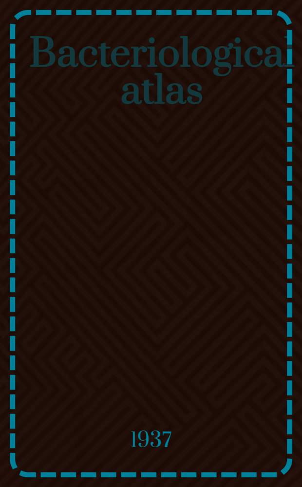 ...Bacteriological atlas