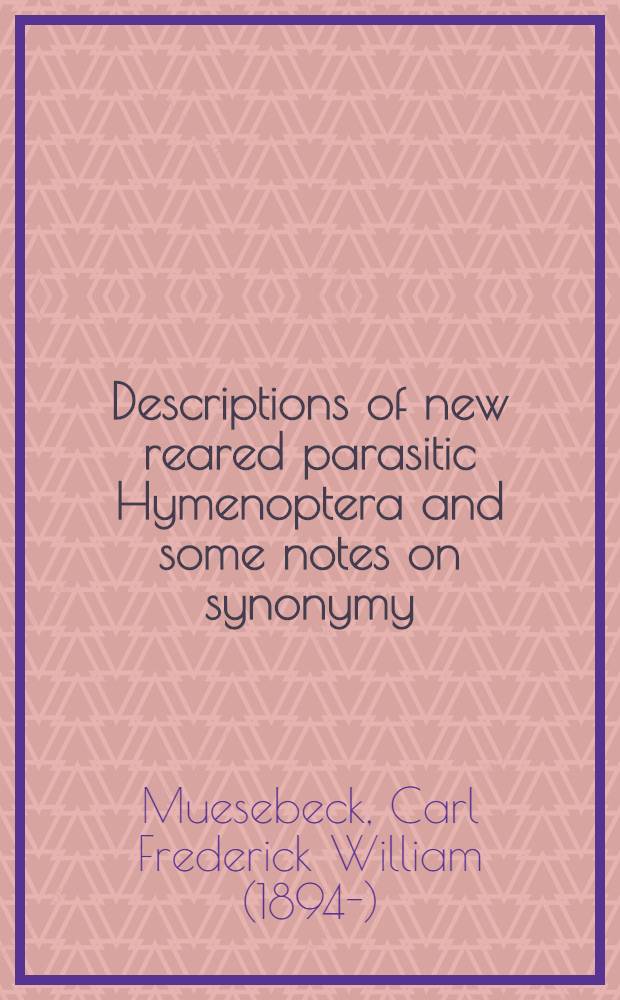 Descriptions of new reared parasitic Hymenoptera and some notes on synonymy