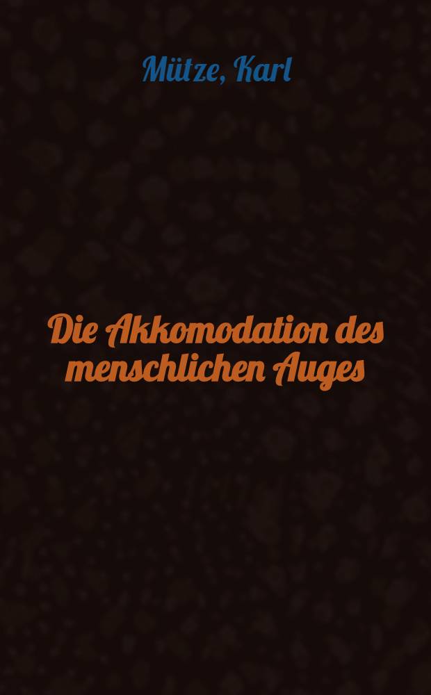 Die Akkomodation des menschlichen Auges