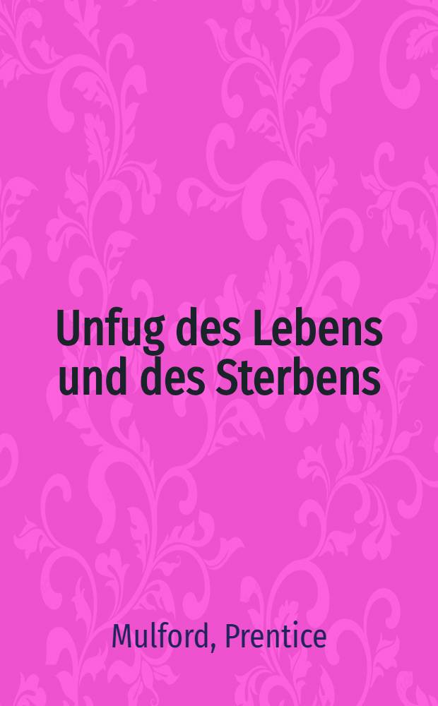 Unfug des Lebens und des Sterbens