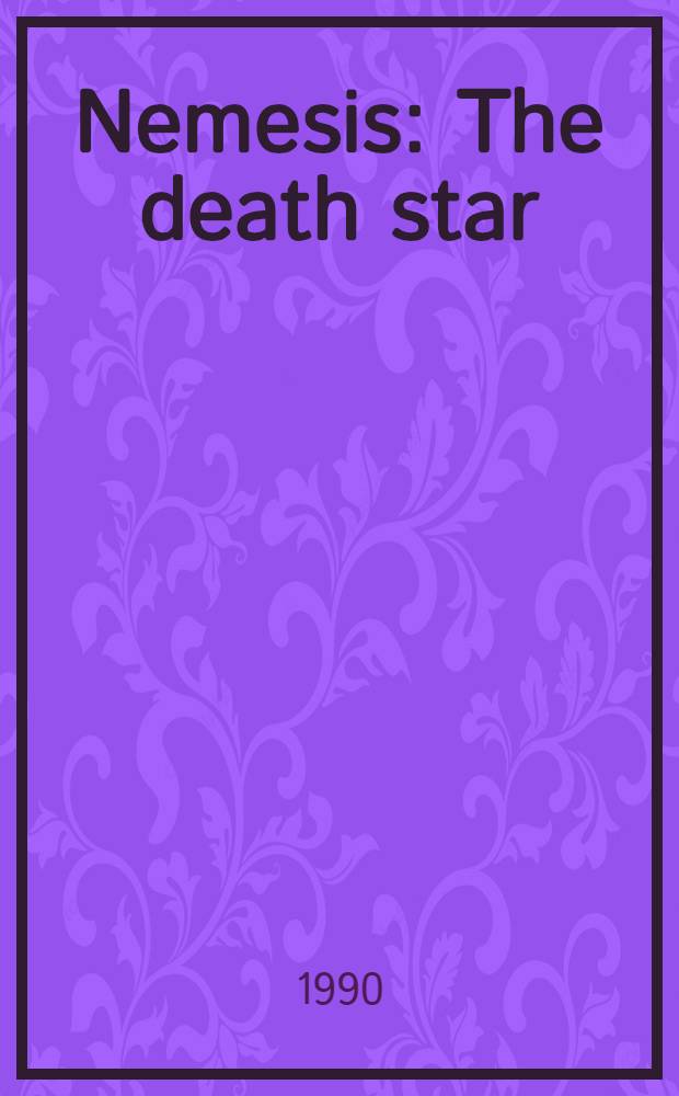 Nemesis : The death star : The story of a sci. revolution