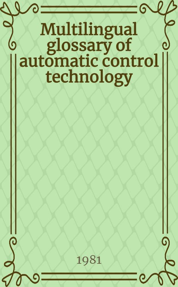 Multilingual glossary of automatic control technology : English-French-German-Russian-Italian-Spanish-Japanese