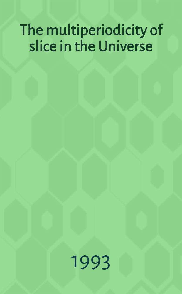 The multiperiodicity of slice in the Universe