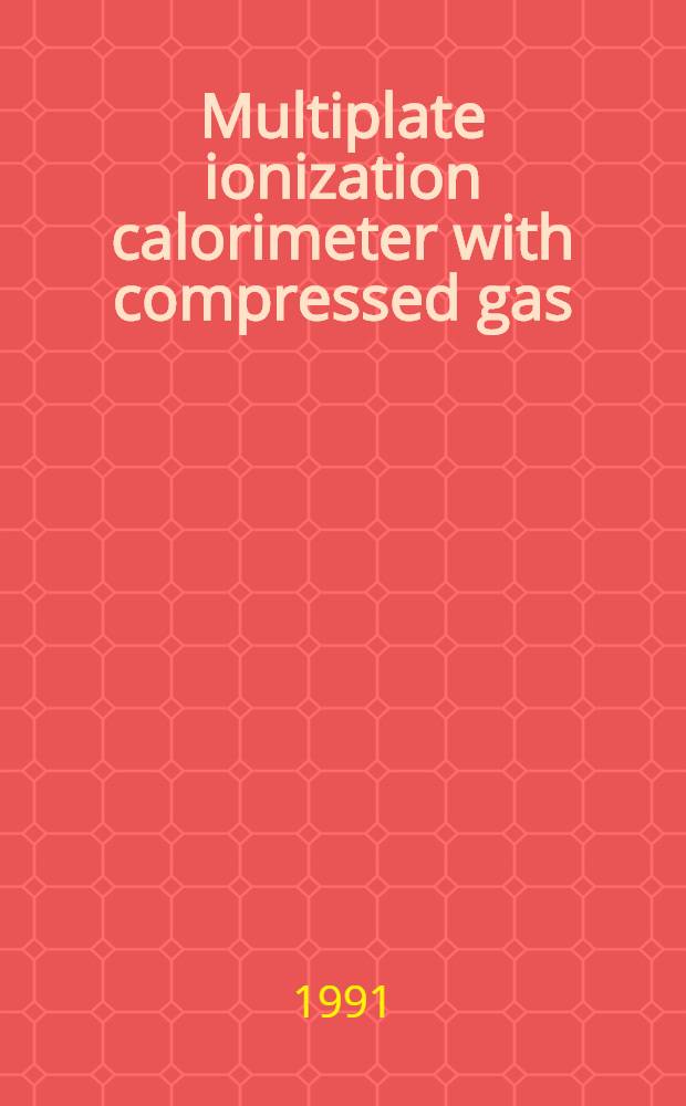 Multiplate ionization calorimeter with compressed gas