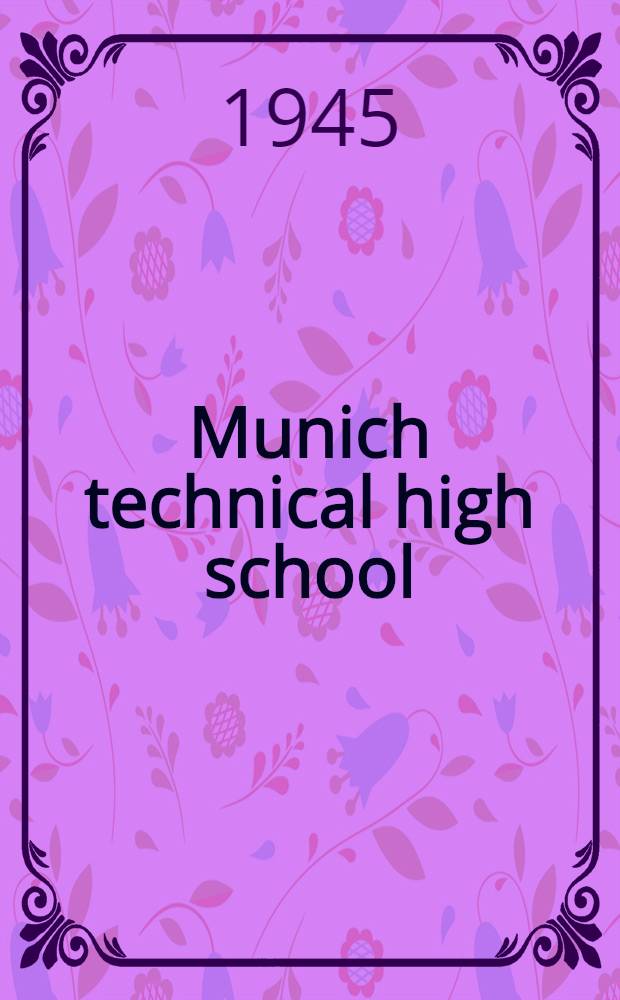 Munich technical high school : Interrogation of dr. E. H. Kadmer and dr. K. Schnauffer. August 1st - 8th 1945
