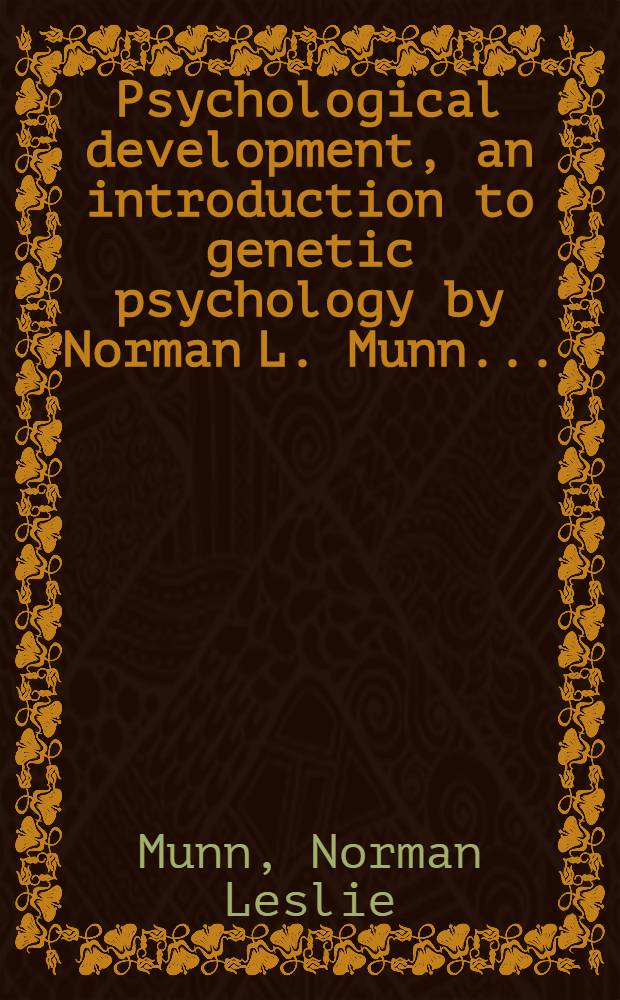 Psychological development, an introduction to genetic psychology by Norman L. Munn...