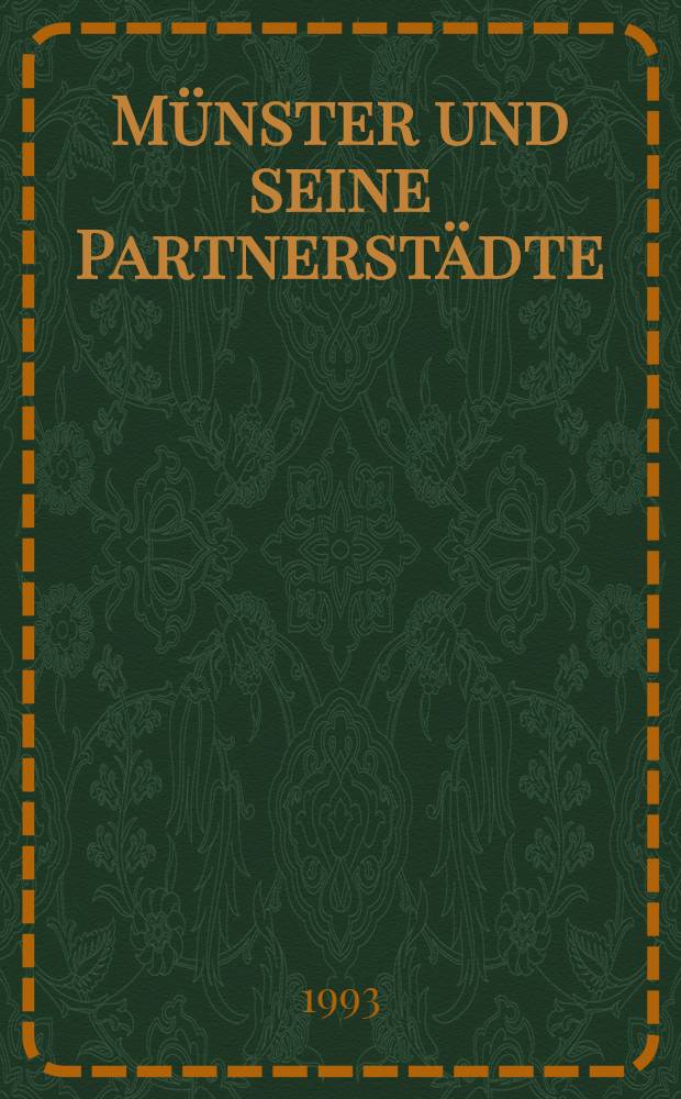 M&uuml;nster und seine Partnerst&auml;dte: York, Orl&eacute;ans, Kristiansand, Monastir, Rishon le Zion, Beaugency, Fresno, Rjasan, Lublin, M&uuml;hlhausen