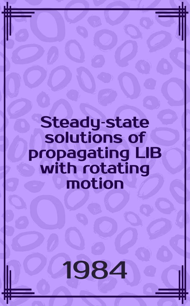 Steady-state solutions of propagating LIB with rotating motion