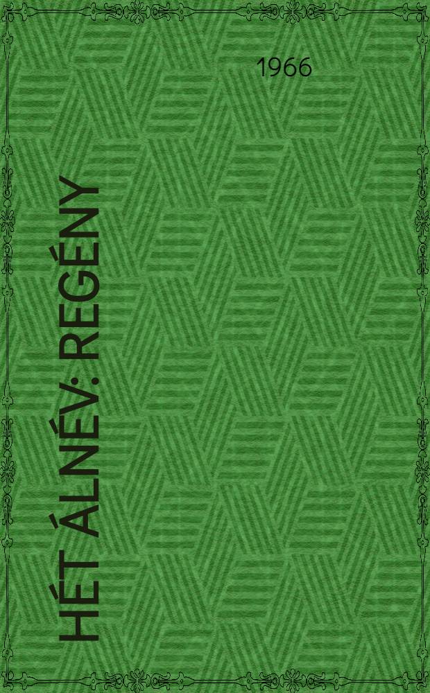 Hét álnév : Regény