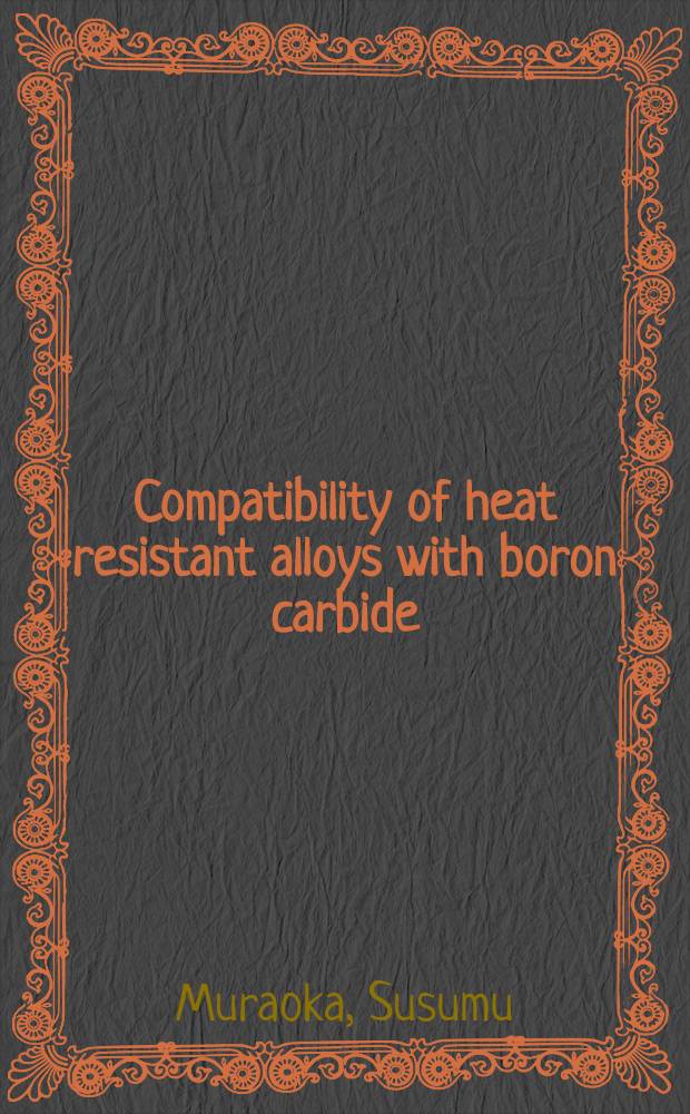 Compatibility of heat resistant alloys with boron carbide