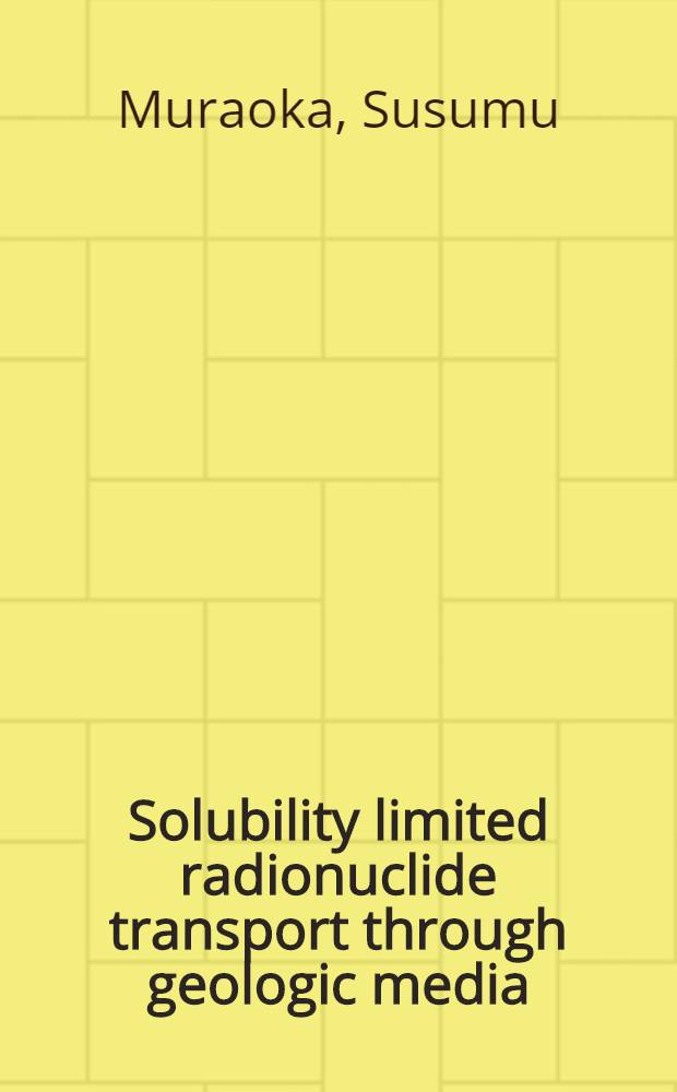 Solubility limited radionuclide transport through geologic media