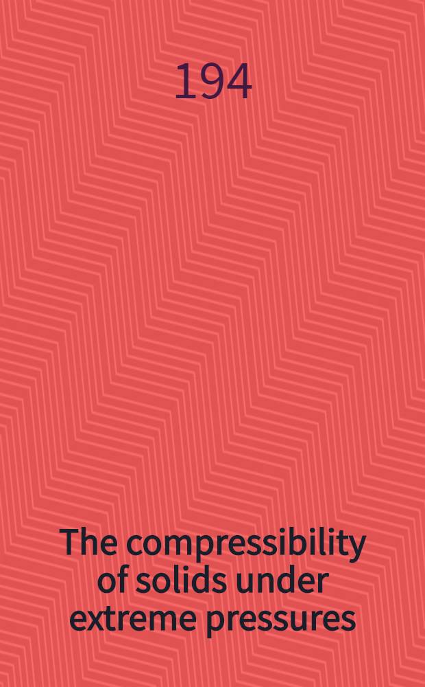 The compressibility of solids under extreme pressures