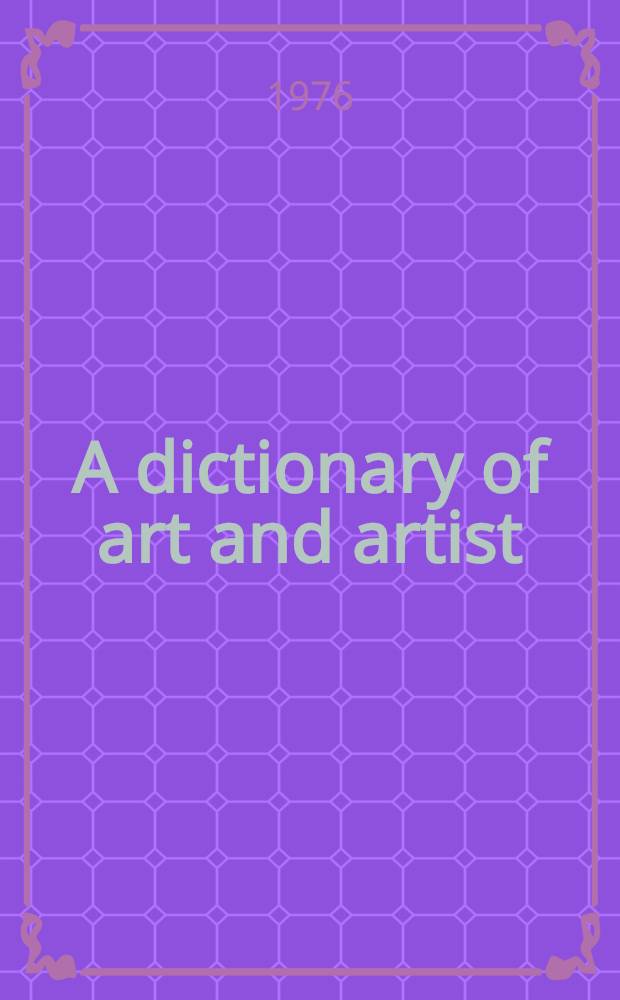 A dictionary of art and artist