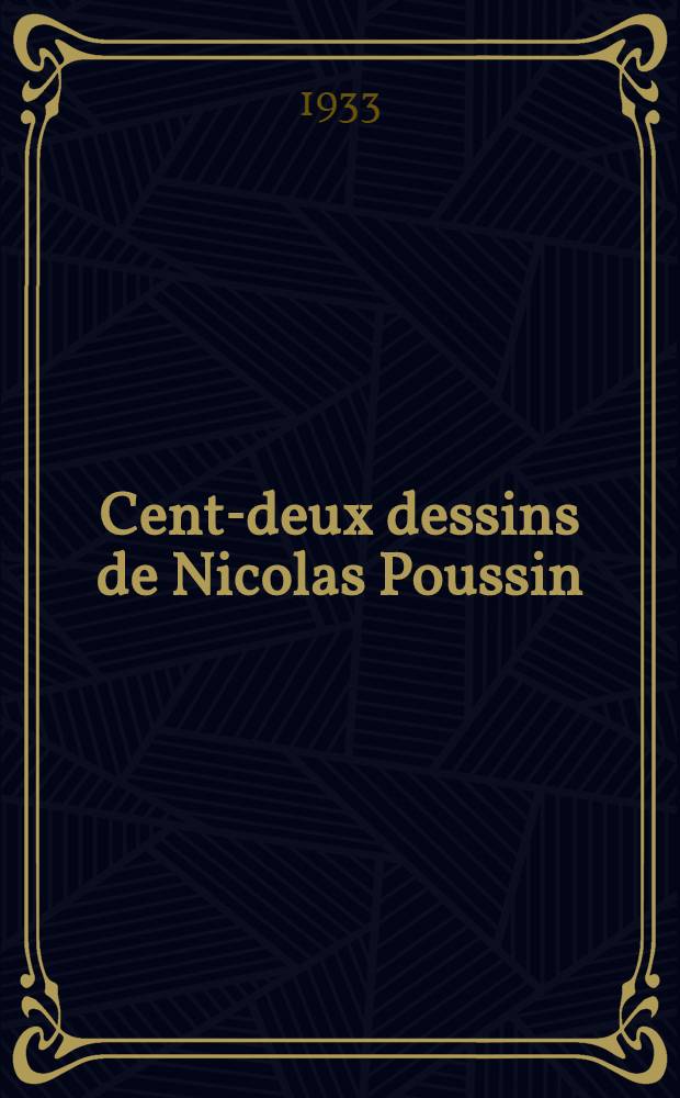 Cent-deux dessins de Nicolas Poussin