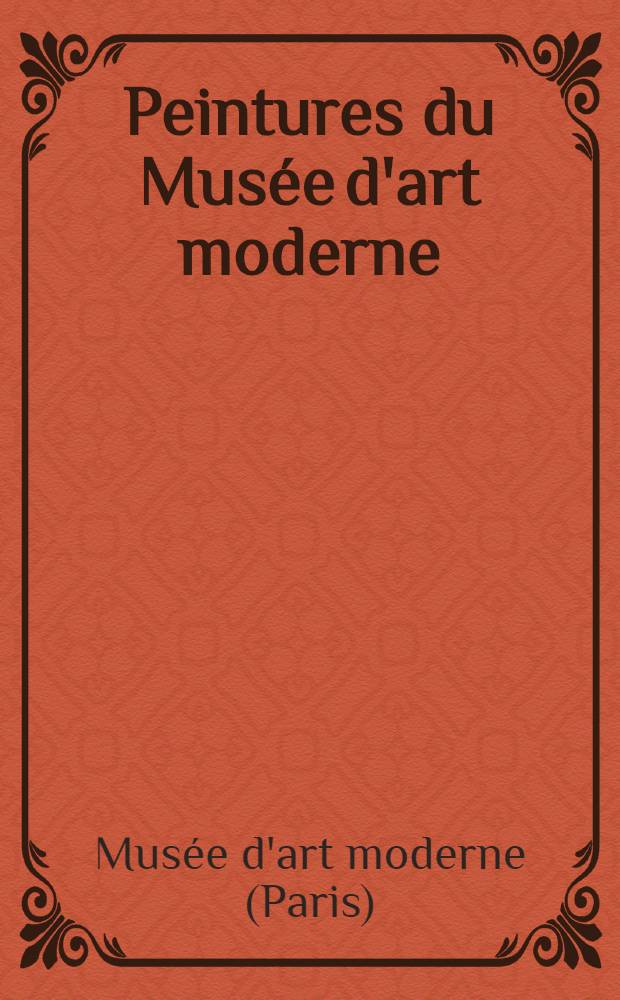 Peintures du Musée d'art moderne : Catalogue de l'exposition, 1945-1946