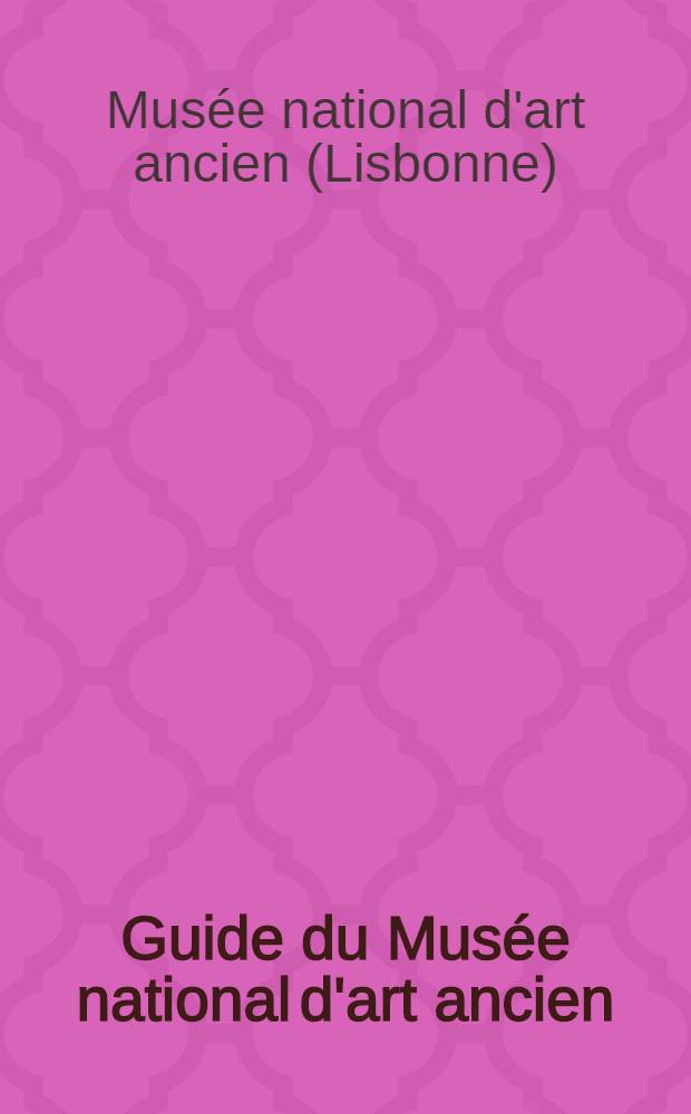 Guide du Mus&eacute;e national d'art ancien