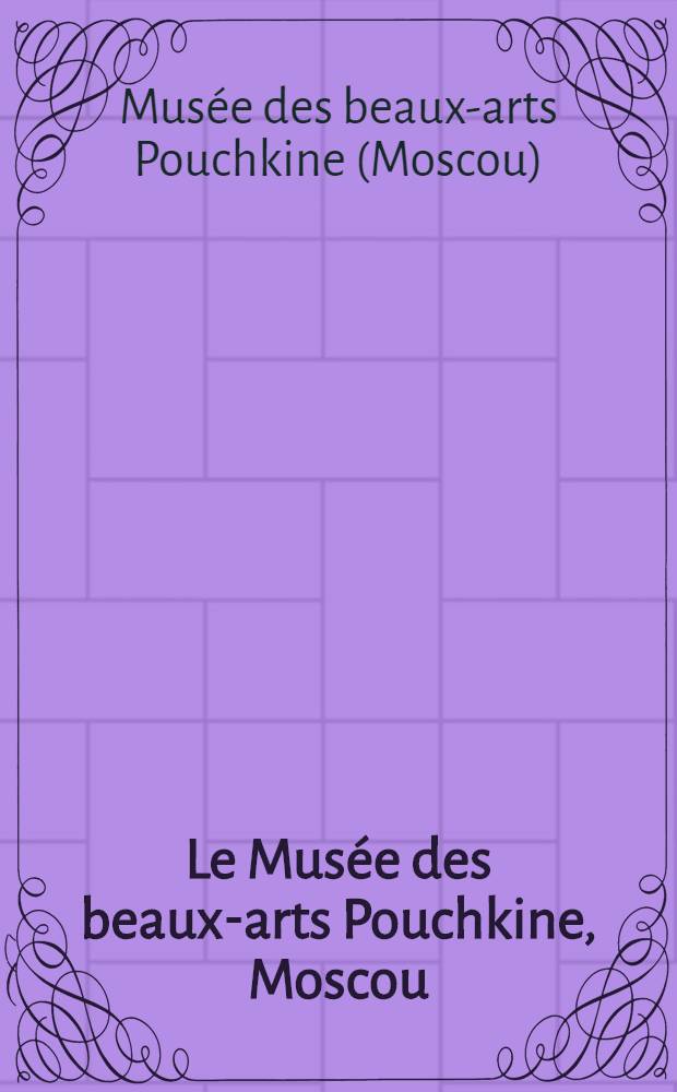 Le Musée des beaux-arts Pouchkine, Moscou : Peinture : Album