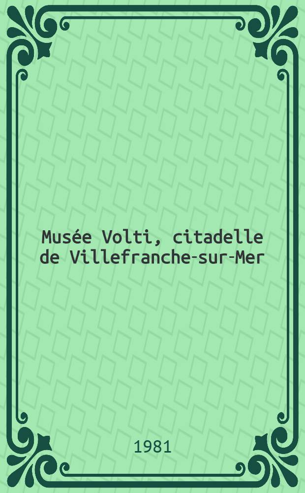 Musée Volti, citadelle de Villefranche-sur-Mer : Album