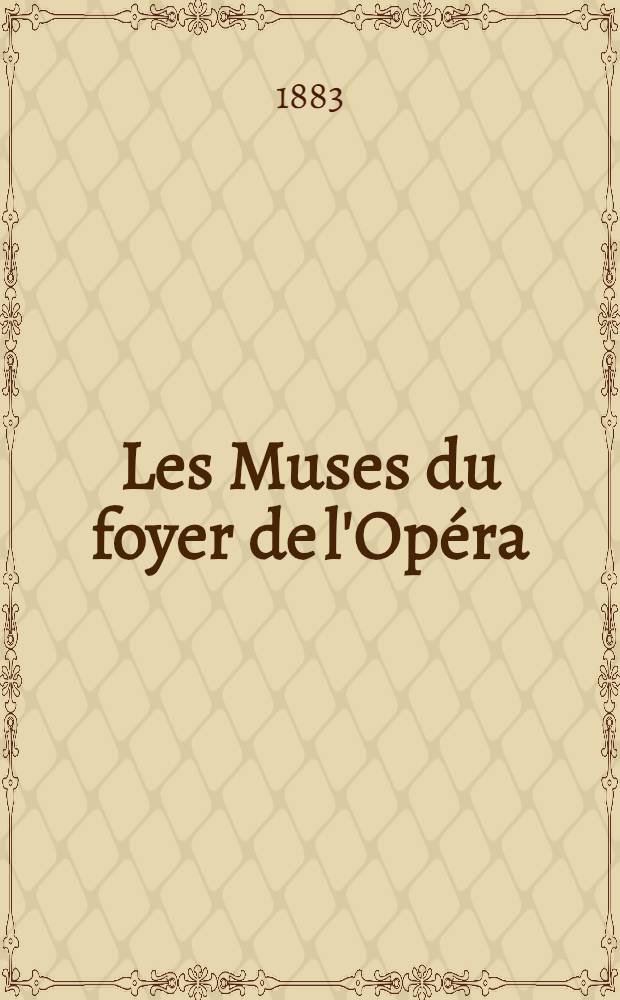 Les Muses du foyer de l'Opéra : Choix des poésies libres, galantes, satyriques et autres, les plus agréables qui ont circulé depuis quelques années dans les sociétés galantes de Paris