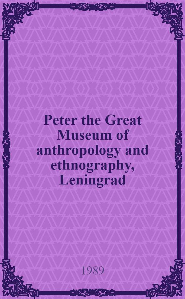 Peter the Great Museum of anthropology and ethnography, Leningrad : Album