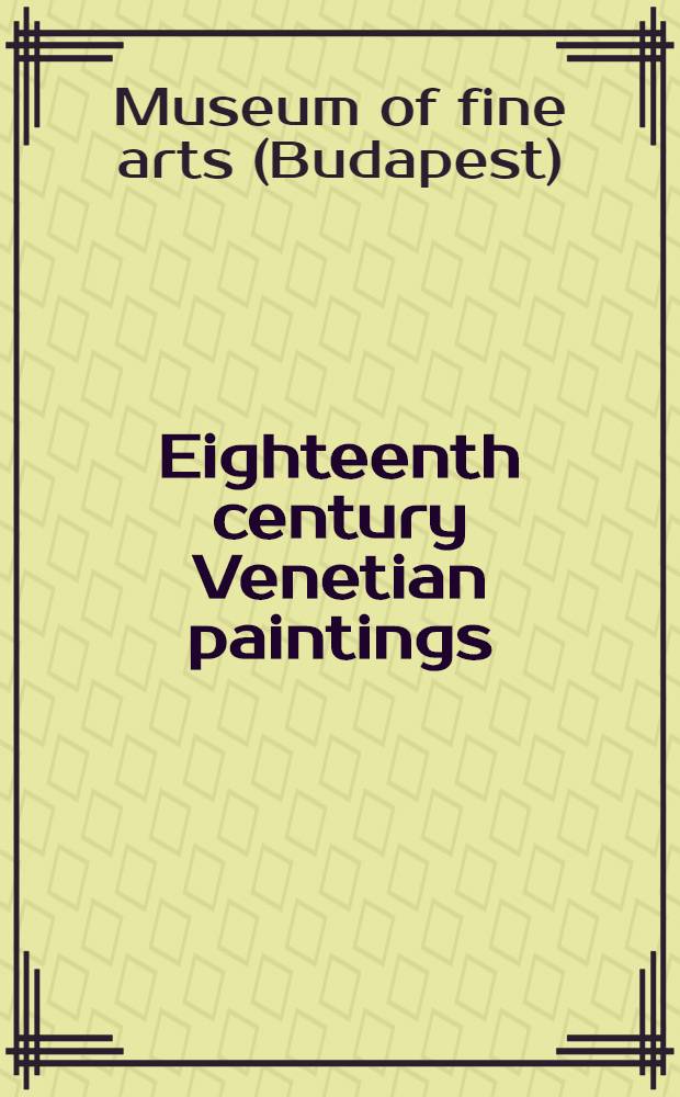 Eighteenth century Venetian paintings : An album