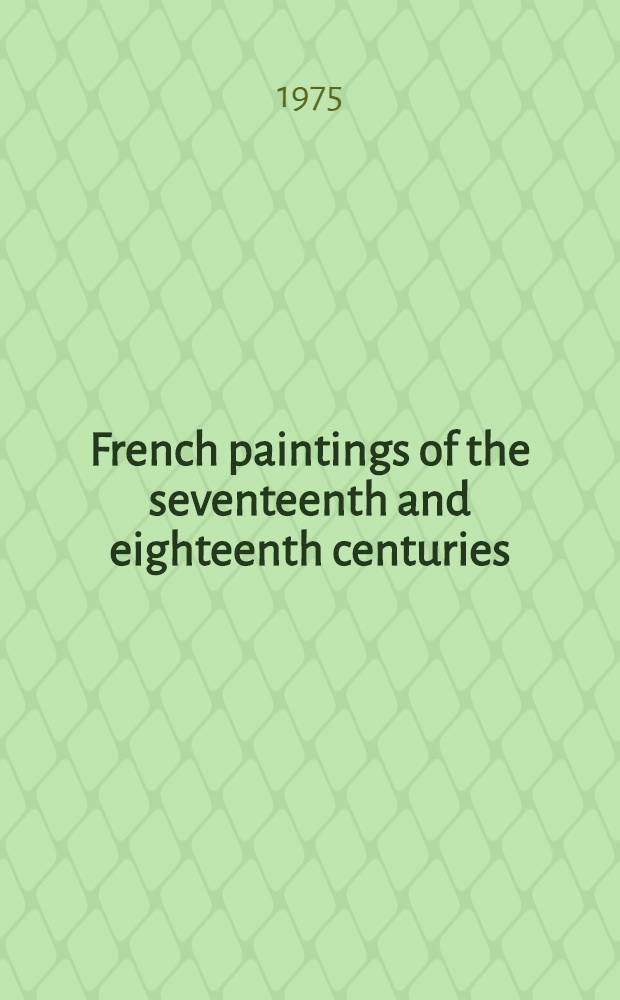 French paintings of the seventeenth and eighteenth centuries : An album