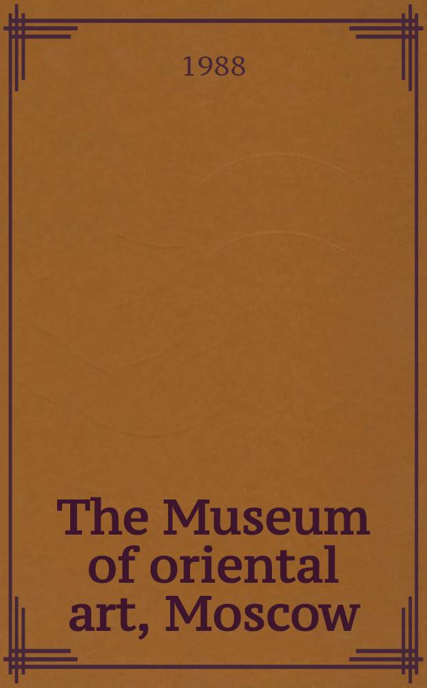 The Museum of oriental art, Moscow : An album