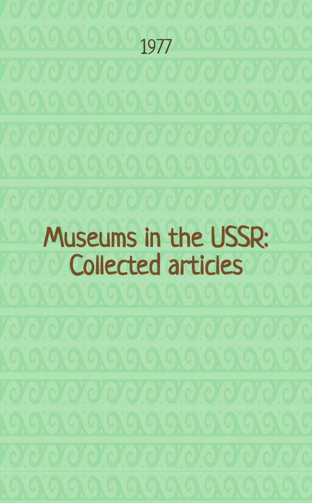 Museums in the USSR : Collected articles