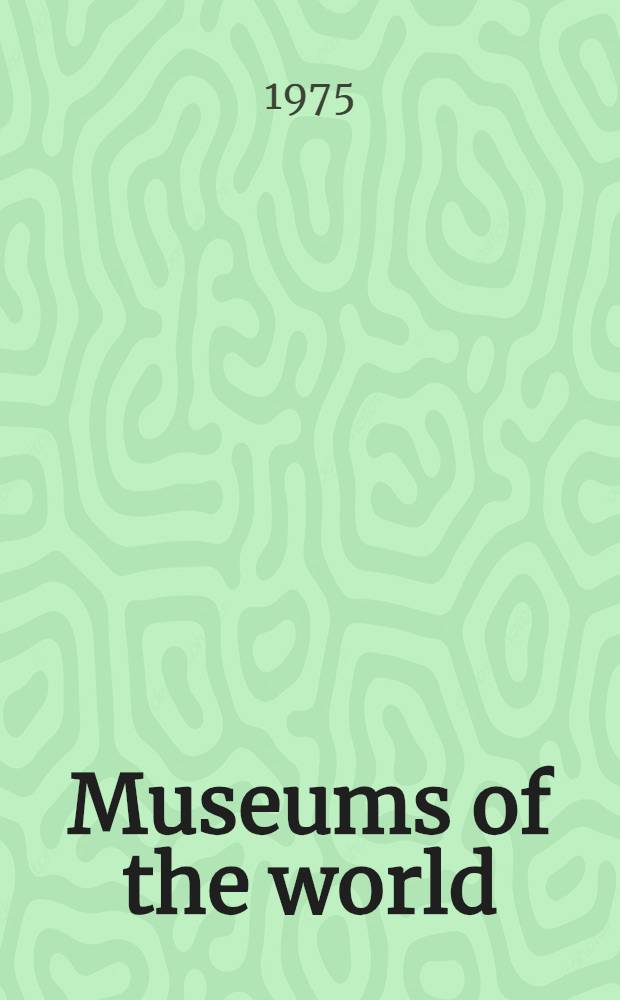 Museums of the world = Museen der Welt : A directory of 17500 museums in 150 countries, including a subject index : Ein Handbuch über 17500 Museen in 150 Ländern mit einem Register der Sammelgebiete