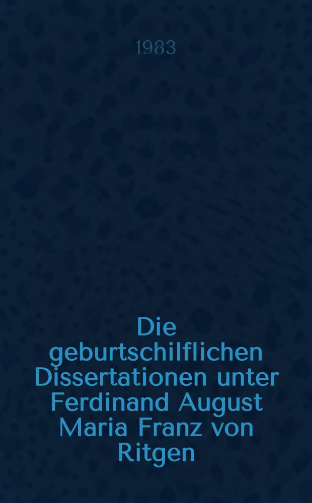 Die geburtschilflichen Dissertationen unter Ferdinand August Maria Franz von Ritgen (1787-1867) im Zeitraum von 1814-1867 : Inaug.-Diss